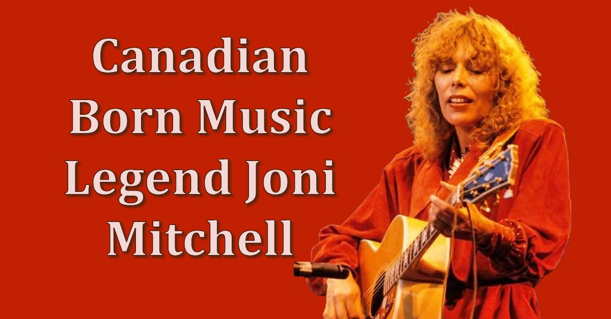 Joni Mitchell Net Worth in 2025: How the Canadian-Born Music Legend Built Her Legacy
